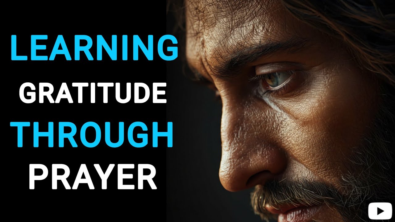 LEARNING GRATITUDE THROUGH PRAYER