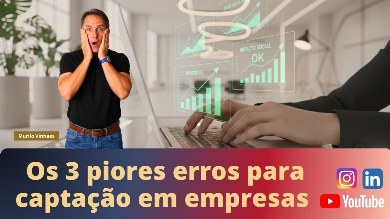 Webinar # 26 Os 3 piores erros para captação em empresas