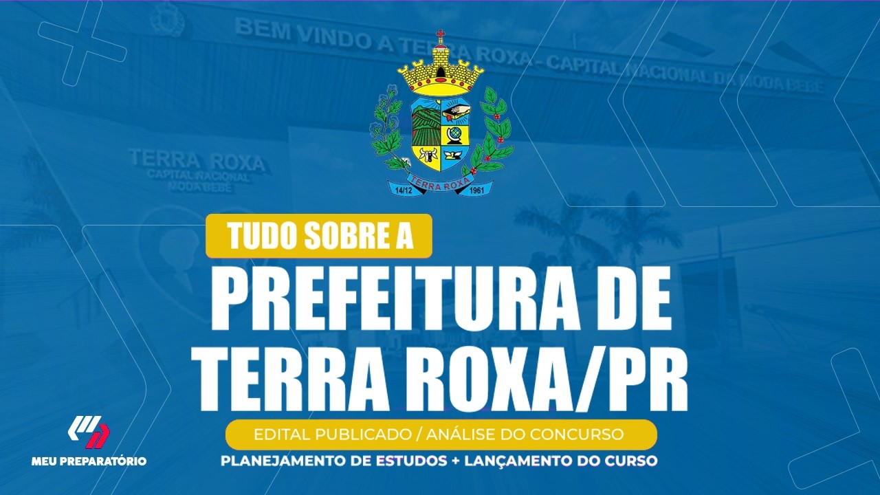 CONCURSO PREFEITURA DE TERRA ROXA/PR + PLANEJAMENTO DE ESTUDOS (EDITAL PUBLICADO)