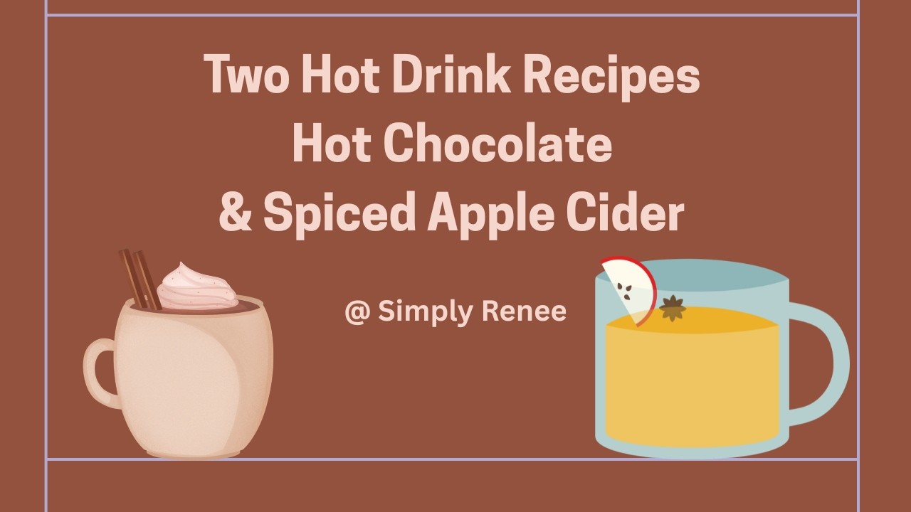 Food Friday #4 -- Two Hot Drinks -- Hot Chocolate & Spiced Apple Cider (videos made in late 2025)
