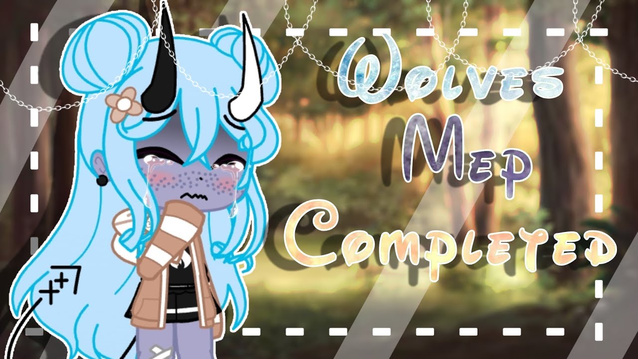 Wolves Mep//Completed//Gacha Club//Special for 9k subscribe