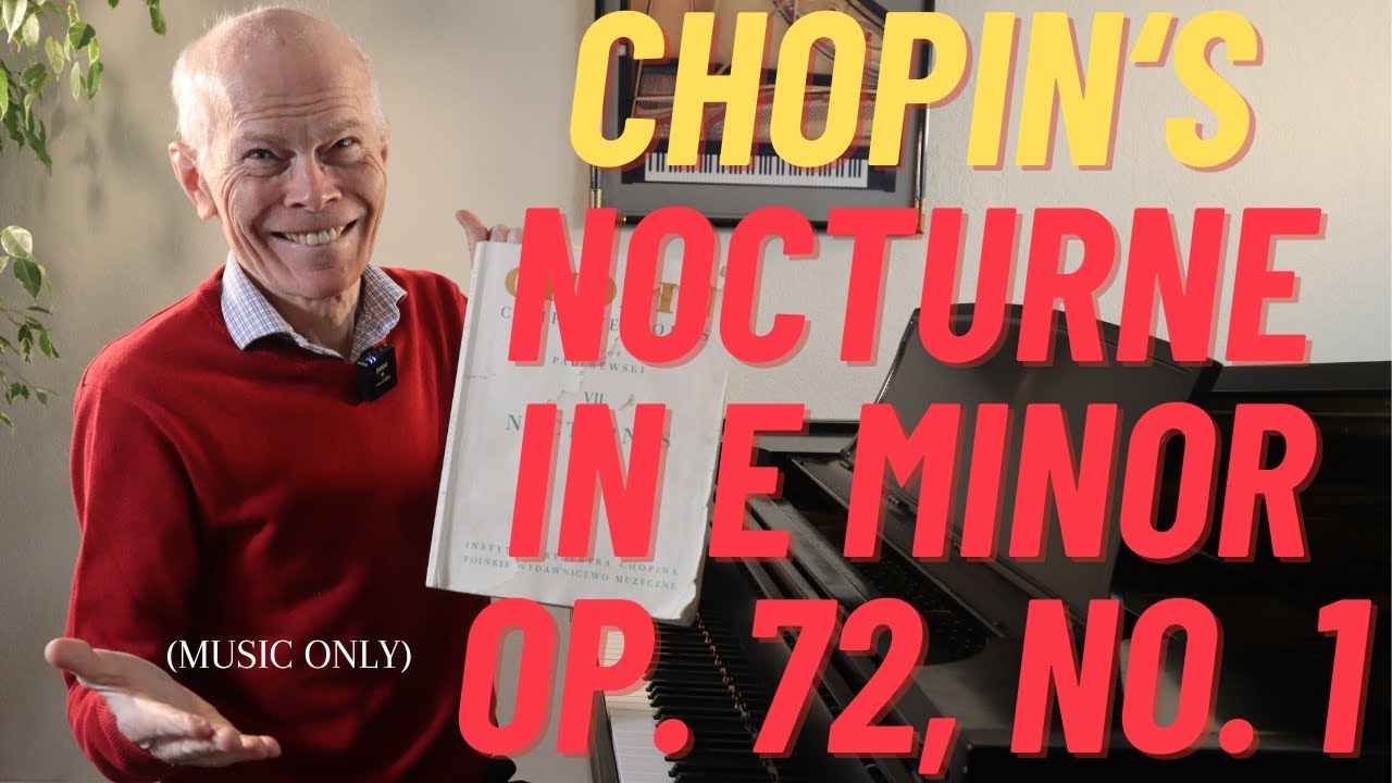 Chopin's dark, lovely Nocturne Op  72, No.1 in E minor (music only) Pianist, Dr. Duane Hulbert