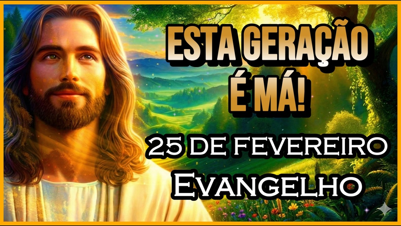 EVANGELHO DO DIA 25/02/2026 | PARTILHA DO DIA | MEDITAÇÃO DA PALAVRA | REFLEXÃO DO EVANGELHO