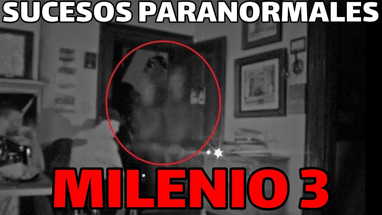 Milenio 3 - Sucesos paranormales encuentros con espiritus malignos en las noches mas oscuras