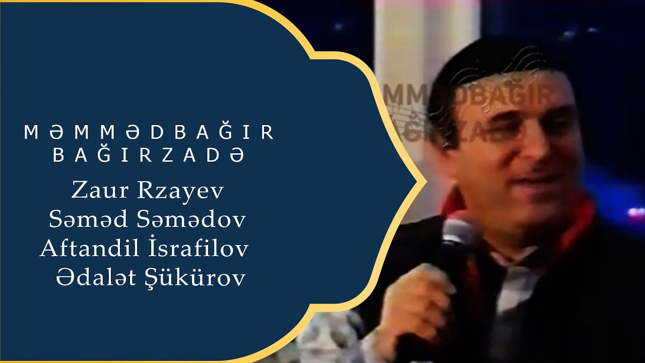 Məmmədbağır Bağırzadə - Zaur Rzayev -- Səməd Səmədov - Aftandil İsrafilov - Ədalət Şükürov