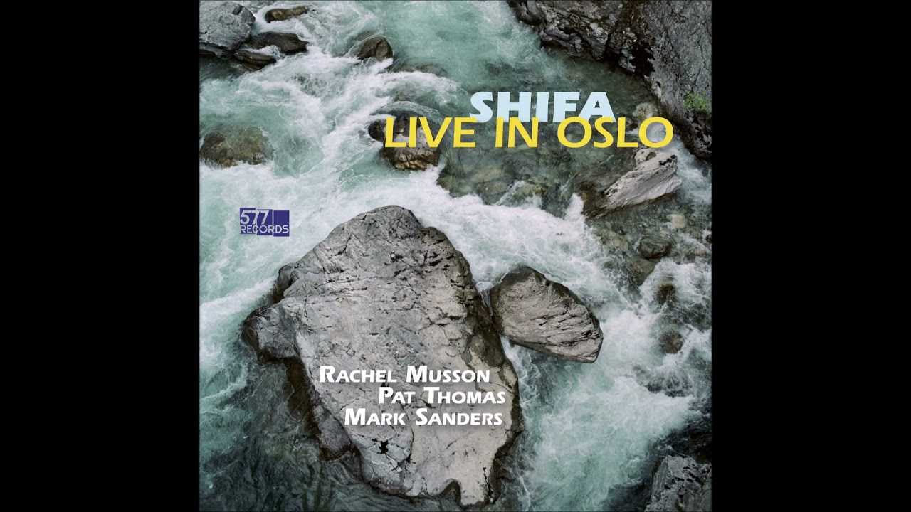 Rachel Musson, Pat Thomas, Mark Sanders   Shifa Live in Oslo