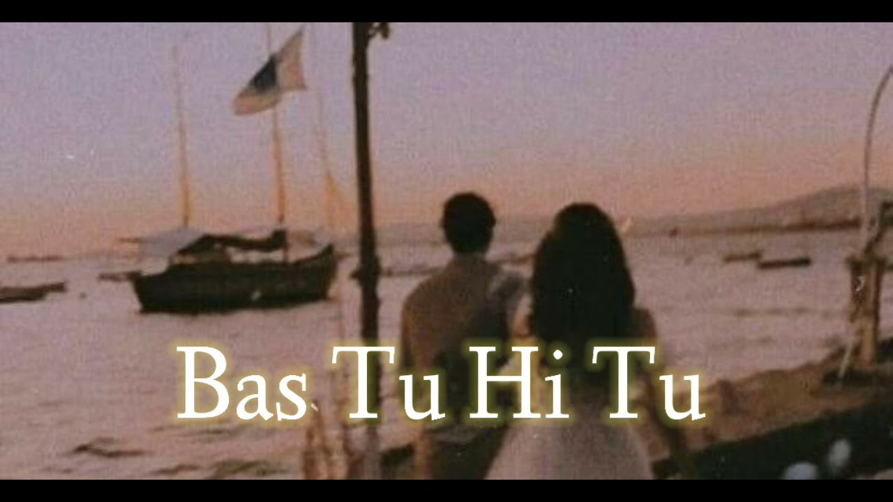 Bas Tu Hi Tu | Slowed X Reverb