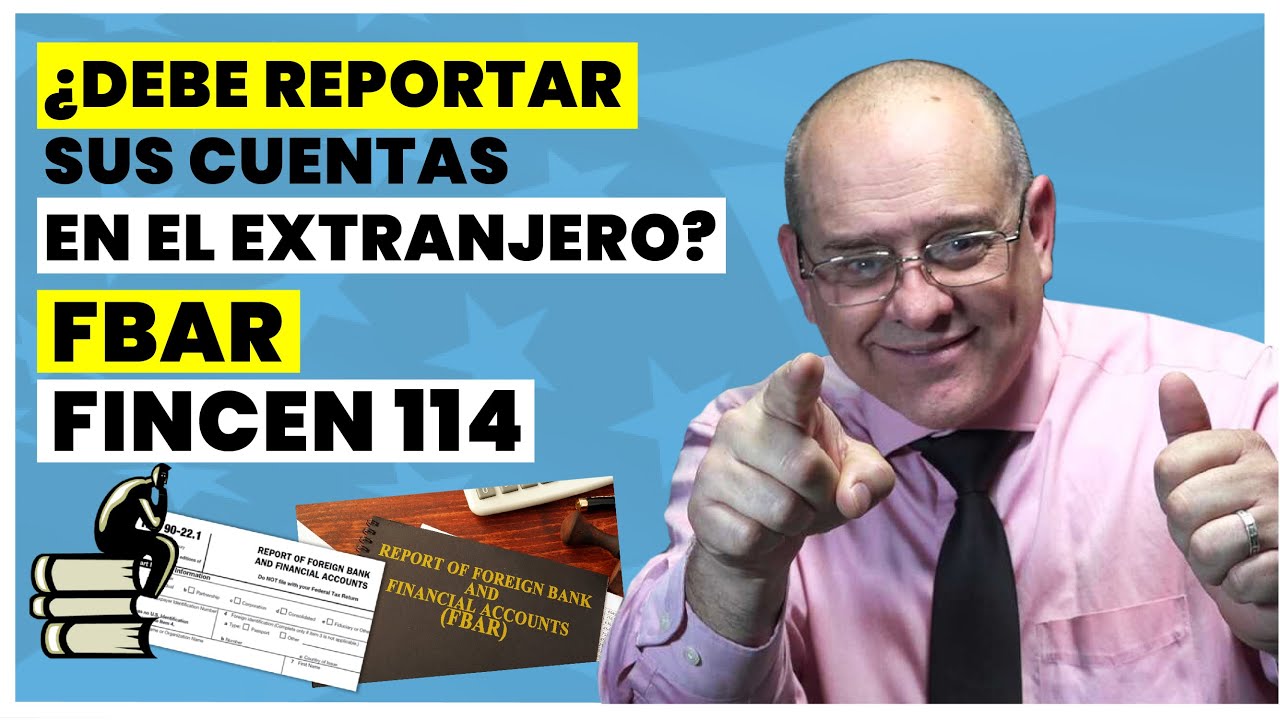 F-BAR FIN CEN 114. &iquest;Debe Reportar sus Cuentas de banco en el Extranjero? |  Impuestos en EEUU |