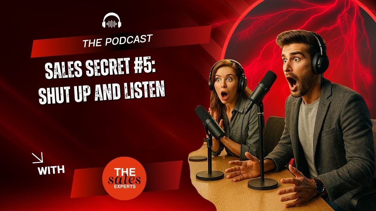 Sales Secret #5: Shut Up and Listen