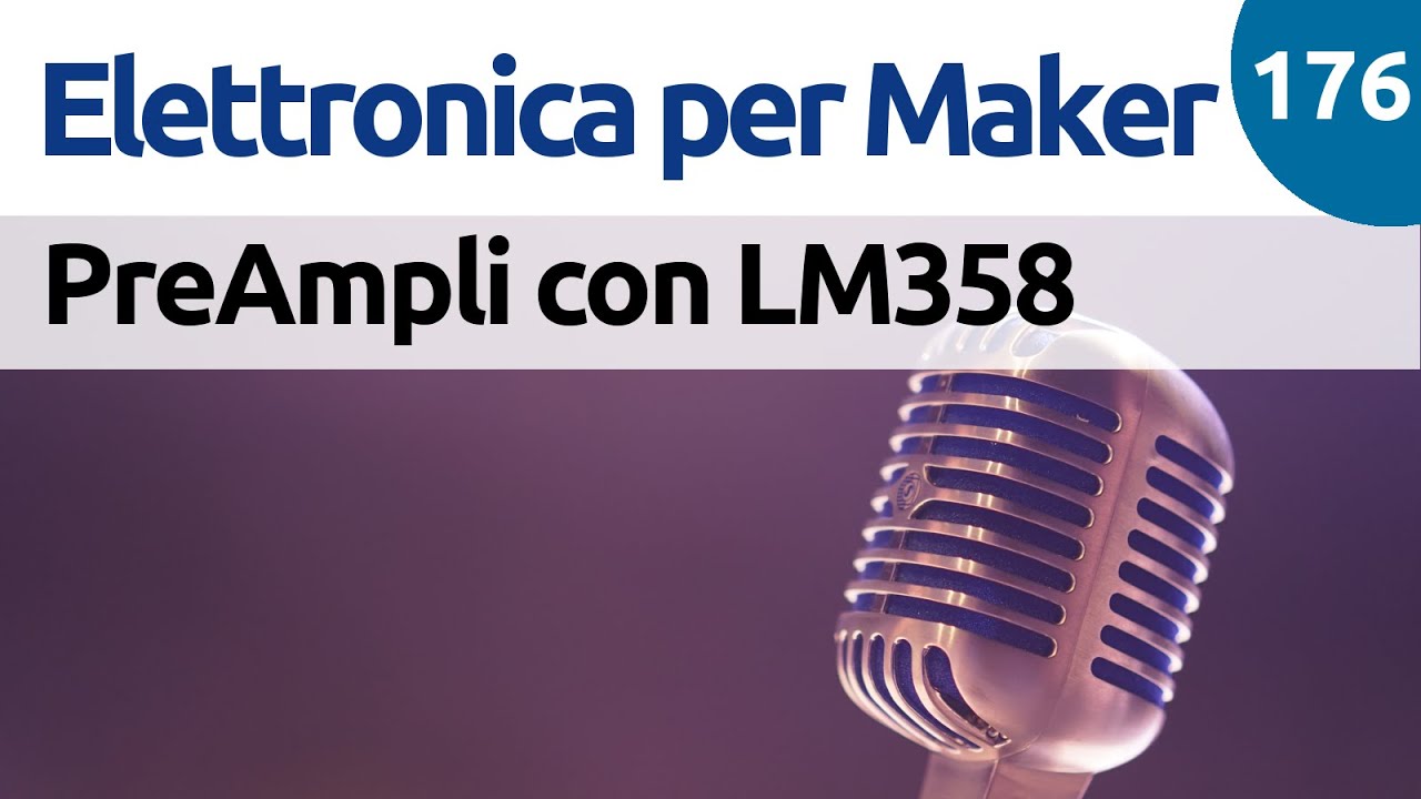 Preamplificatore microfonico con operazionale (LM358) - Video 176