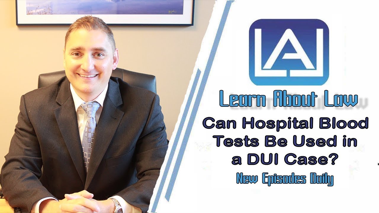 Can Hospital Blood Tests be Used in a DUI Case?  Learn About Law