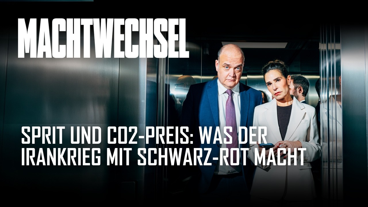 Sprit und CO2-Preis: Was der Irankrieg mit Schwarz-Rot macht | Podcast Machtwechsel