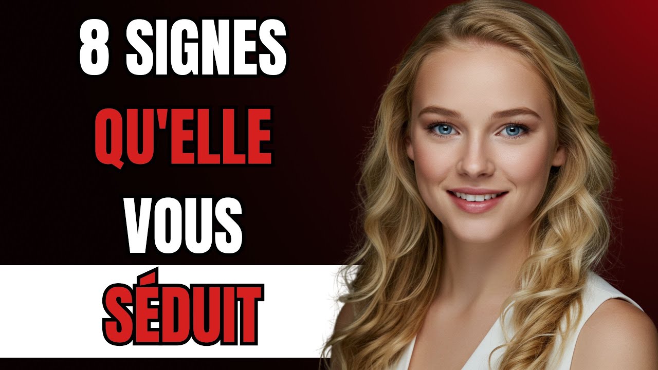 8 signes évidents qu'elle essaie de vous séduire