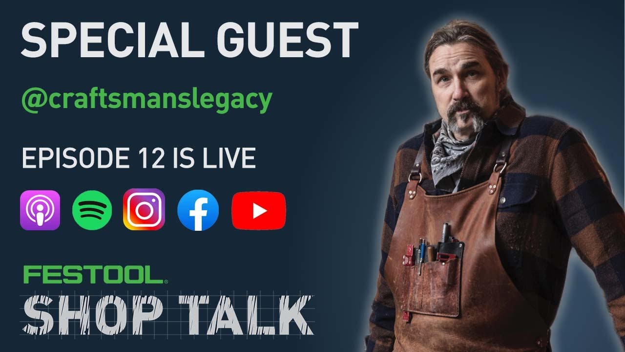 Festool Shop Talk: Episode 12 Eric @craftsmanslegacy