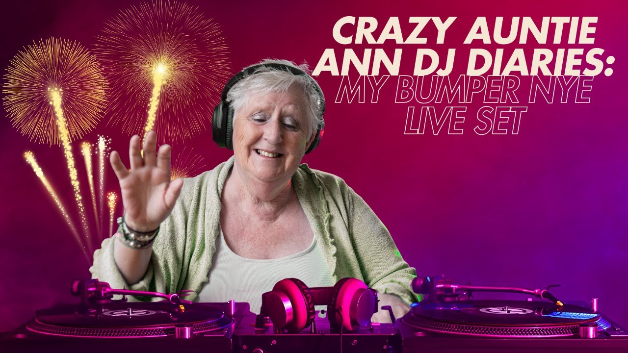 Crazy Auntie DJ Diaries: BUMPER NYE LIVE DJ SESSION