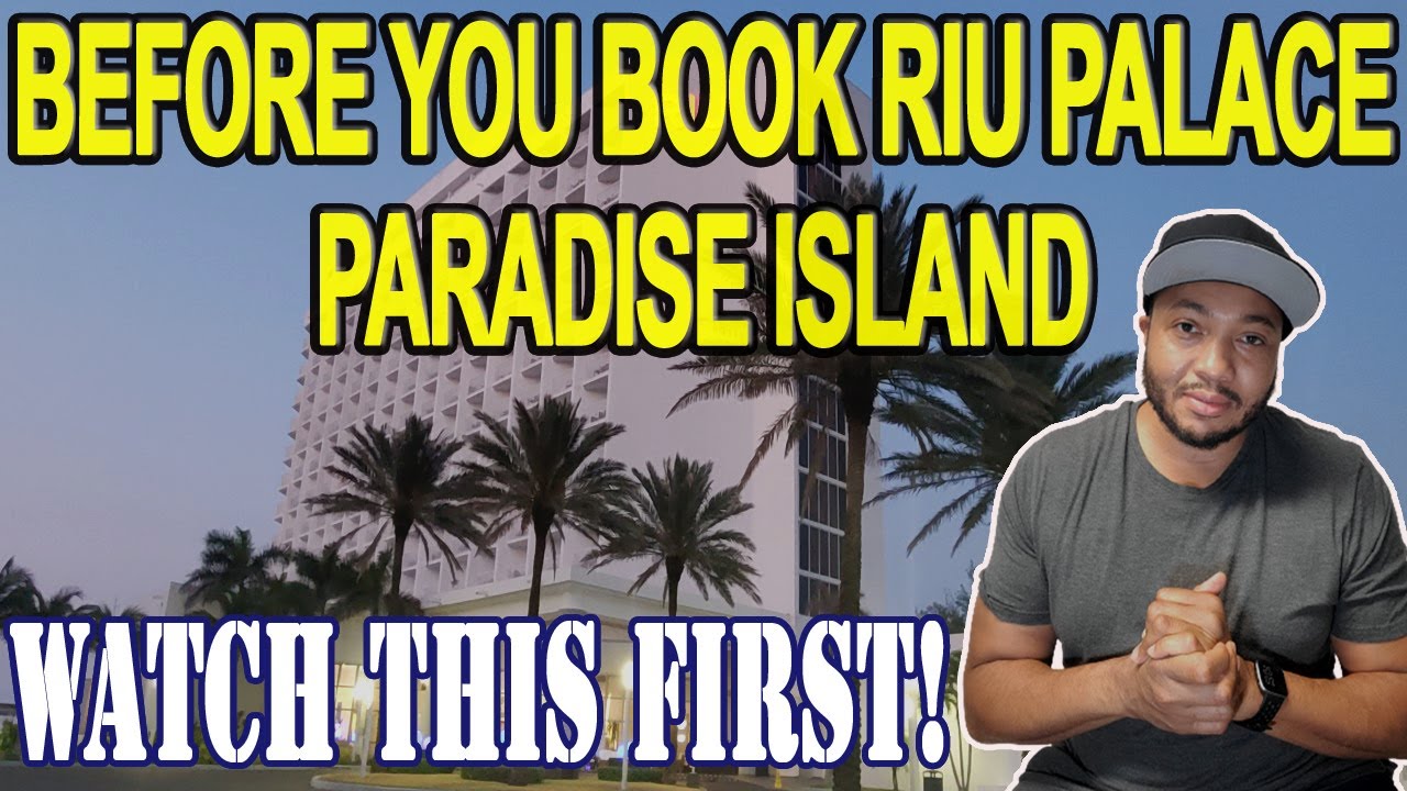 Before BOOKING Riu Palace Paradise Island Bahamas - Watch This First