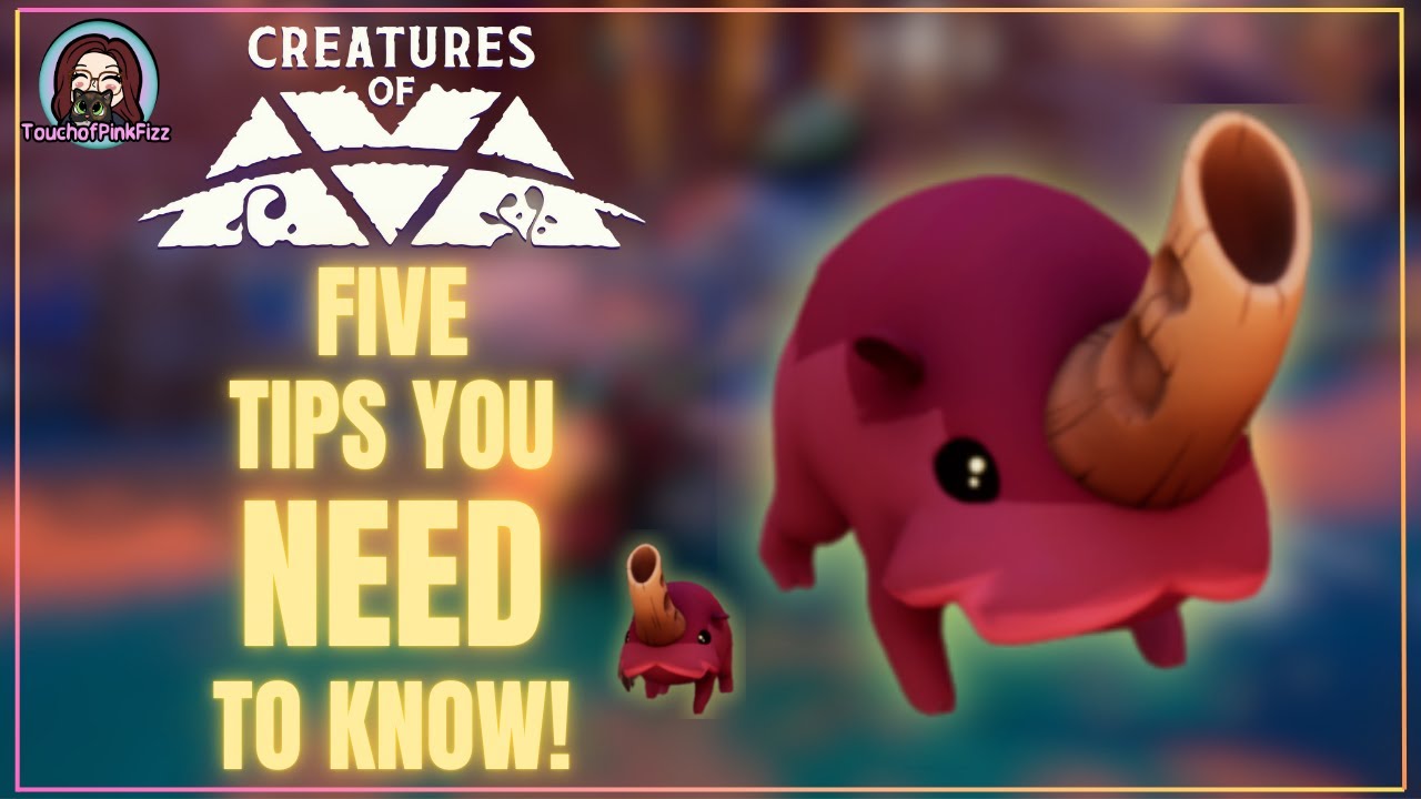 Unveiling The Top Five Must-know Tips In Creatures Of Ava!