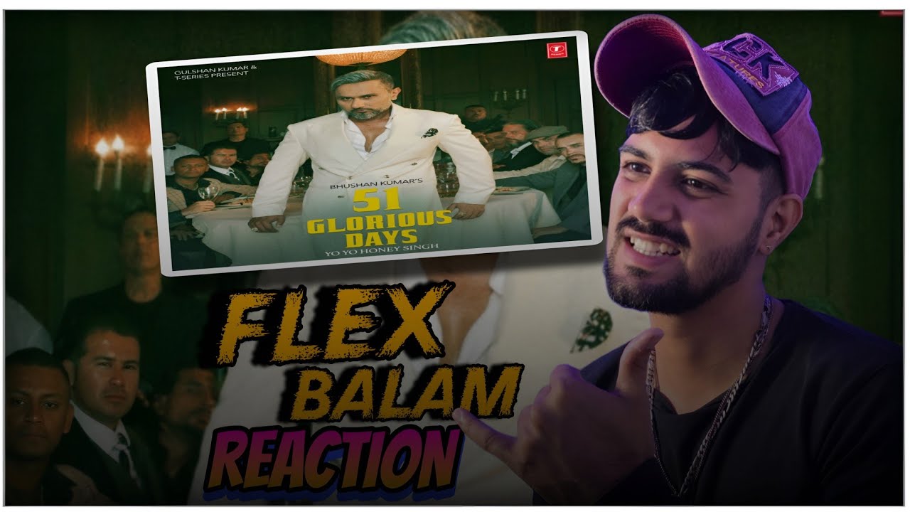 FLEX BALAM | Honey SIngh | Reaction | 51 Glorious Days