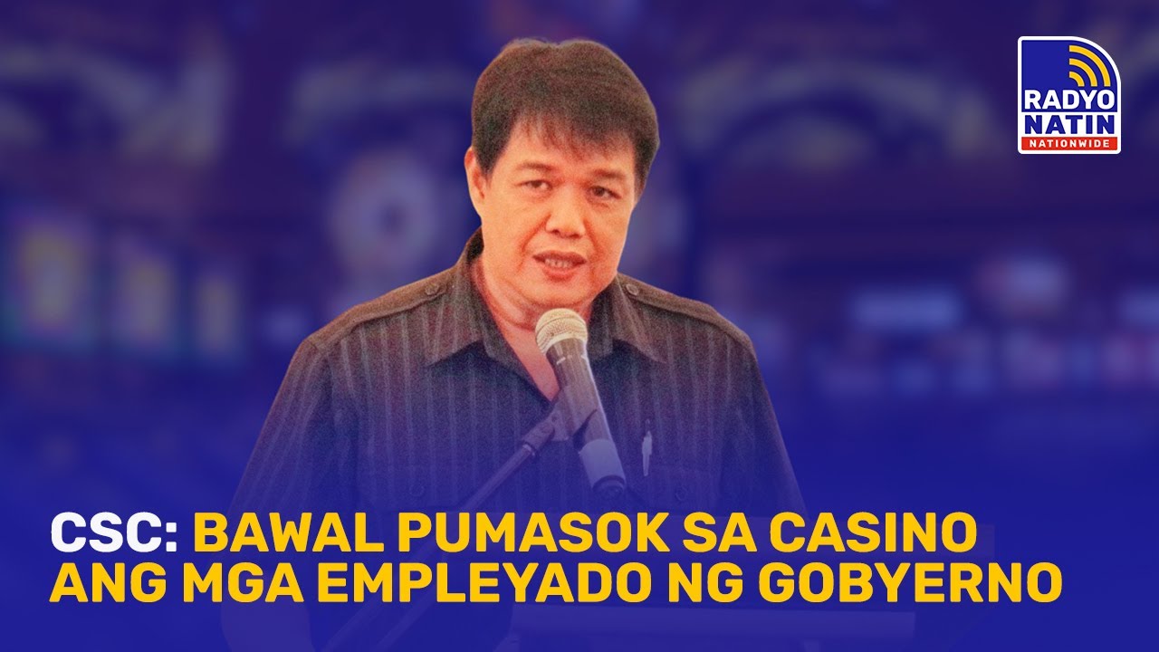 CSC: Bawal pumasok sa casino ang mga empleyado ng gobyerno
