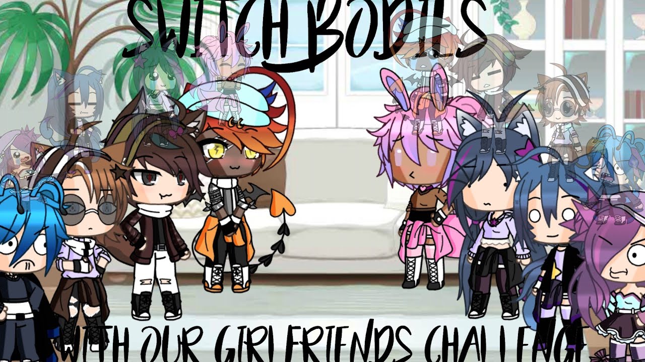 Switch bodies with our girlfriends for 24 hours || Gacha Life || •MakoSquad•