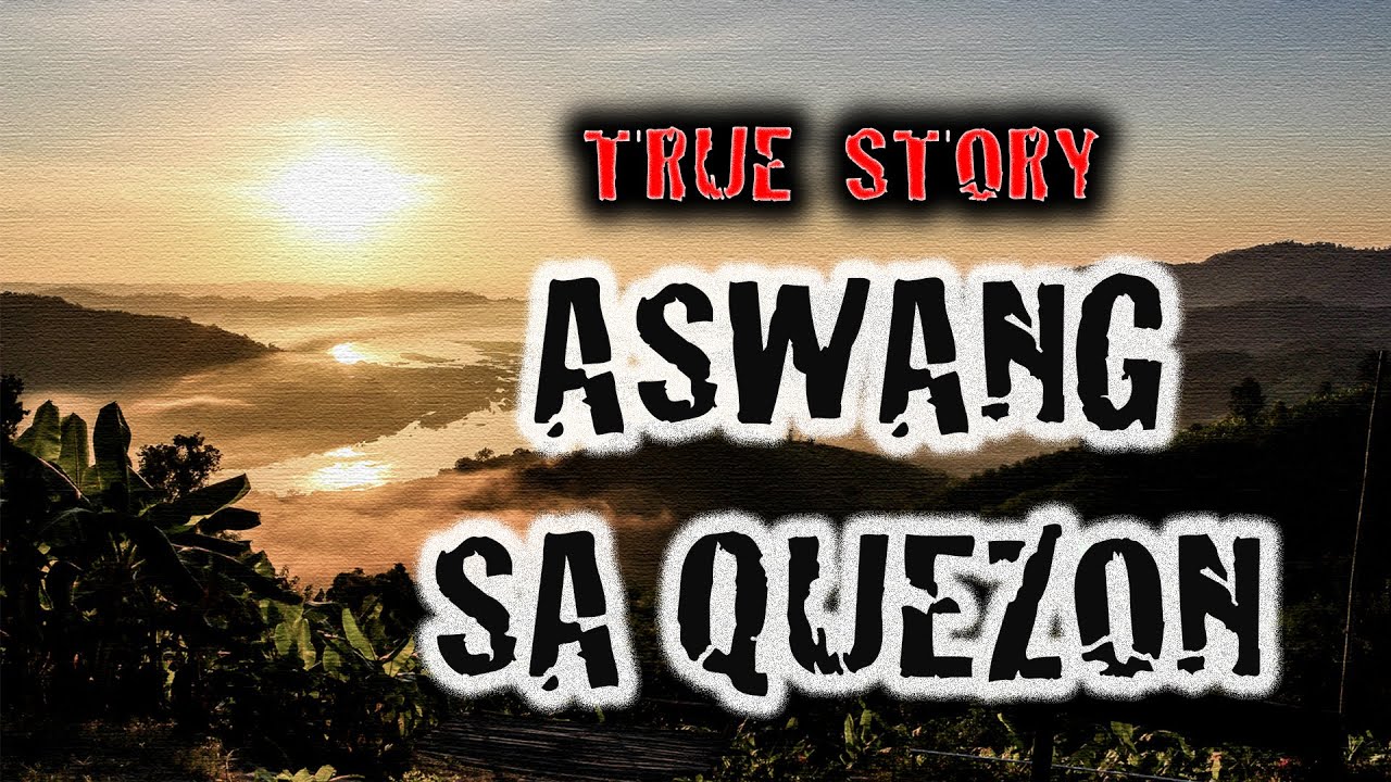 ASWANG SA QUEZON (Real Aswang Story Tagalog)