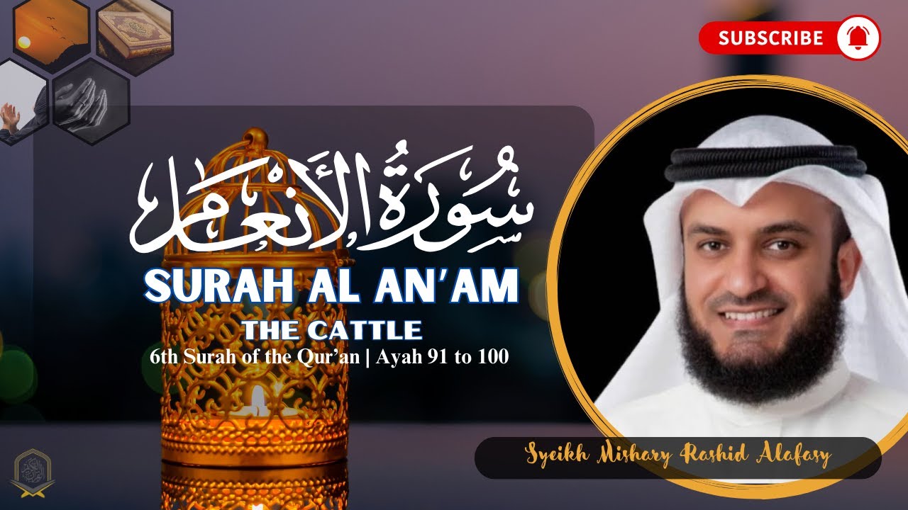 Surah Al An'am | Ayah 91 to 100 | Syeikh Mishary Rashid Alafasy