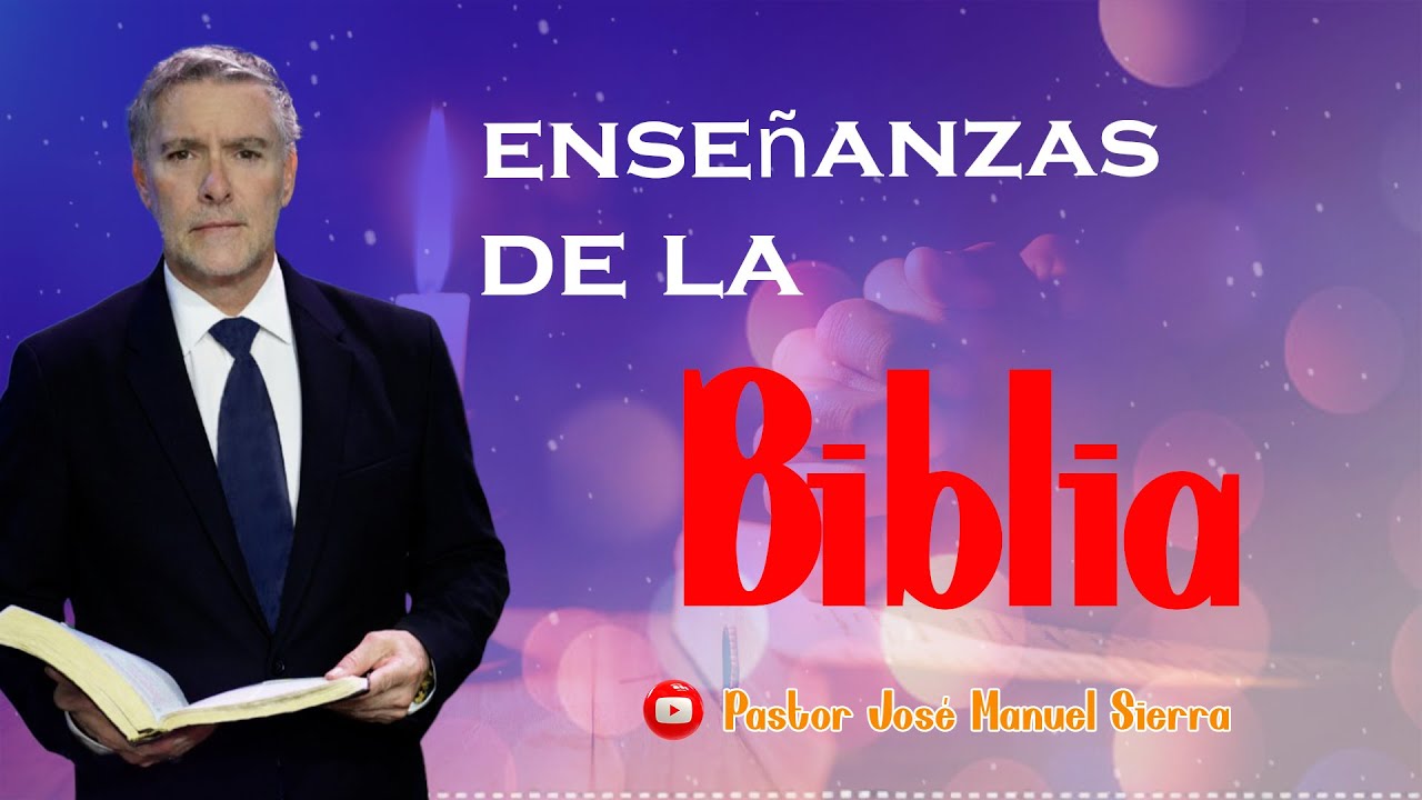 Enseñanzas de la Biblia | Pastor José Manuel Sierra