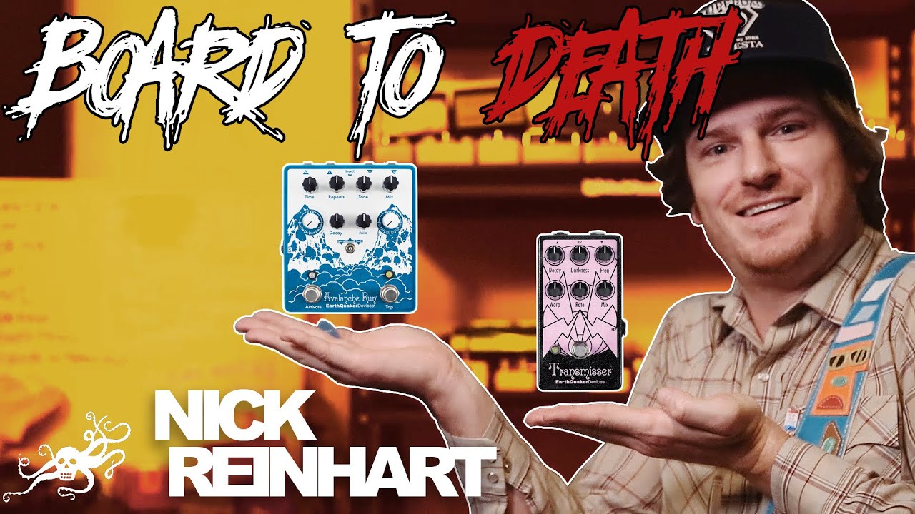 Board to Death, 3 серия - Ник Рейнхарт (Тера Мелос) | EarthQuaker Devices