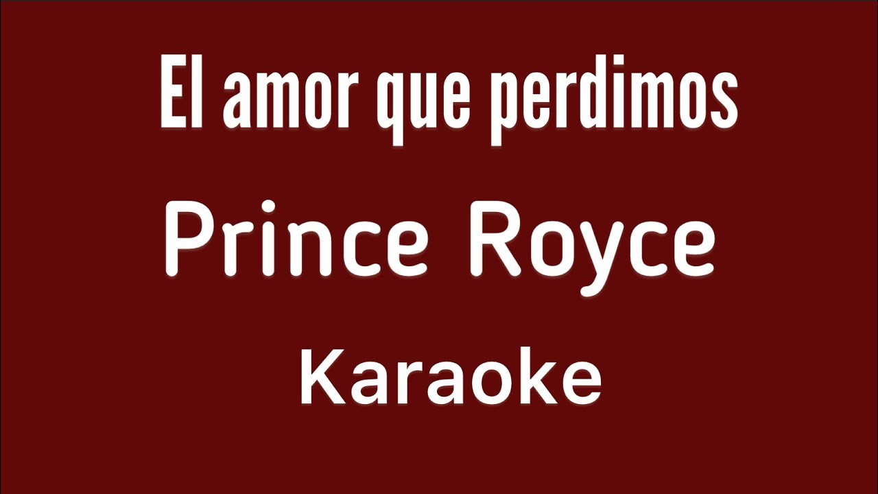 “El amor que perdimos” (Prince Royce karaoke)