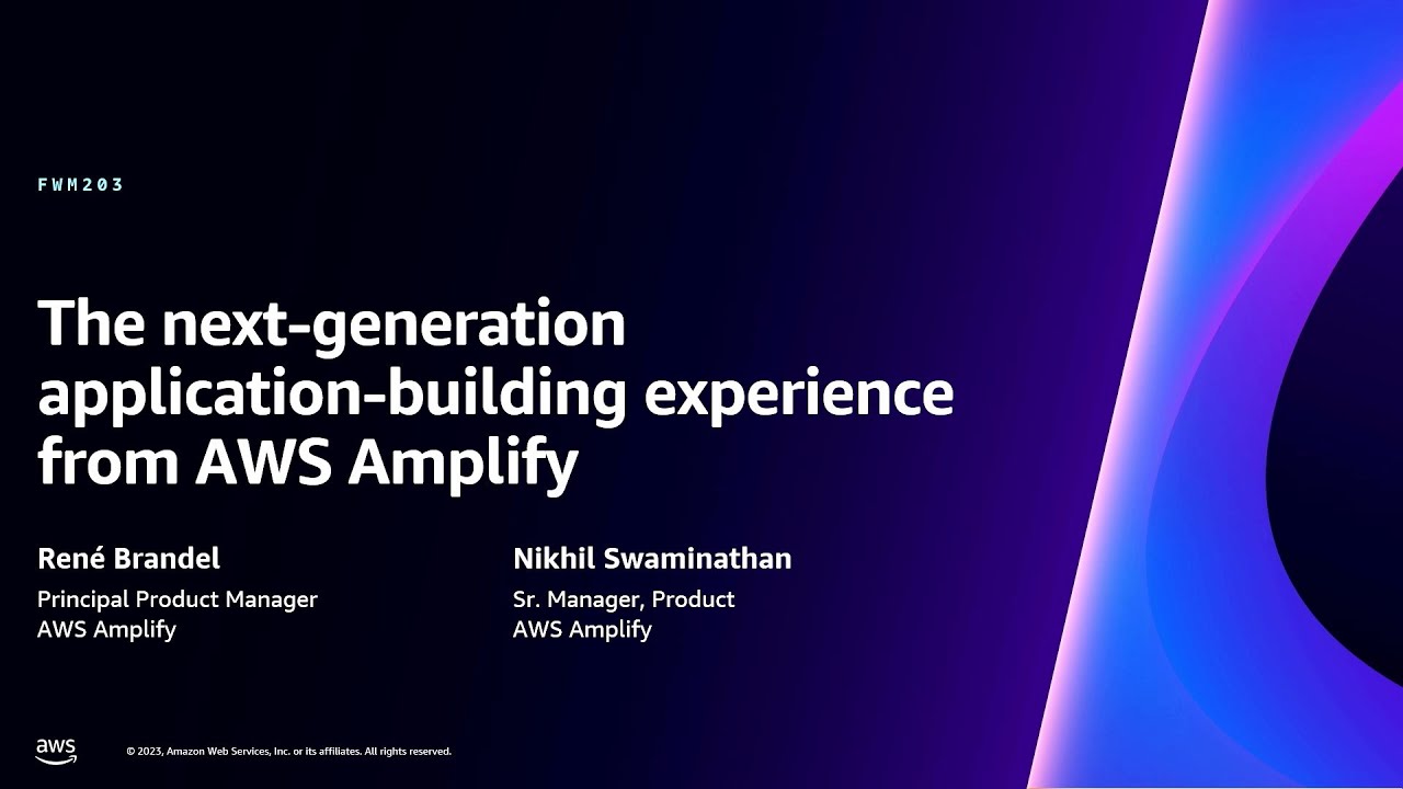 AWS re:Invent 2023 - The next-generation application-building experience from AWS Amplify (FWM203)