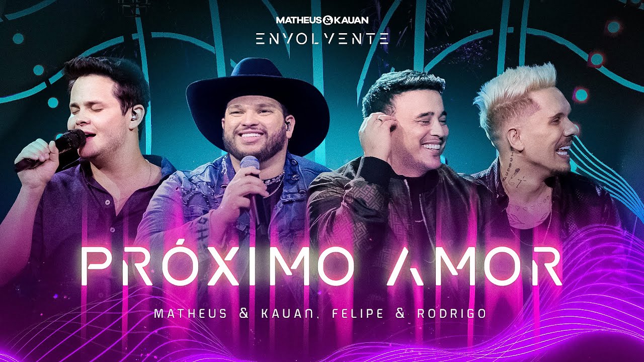 Matheus & Kauan, @FelipeeRodrigo - Pr&oacute;ximo Amor #Envolvente