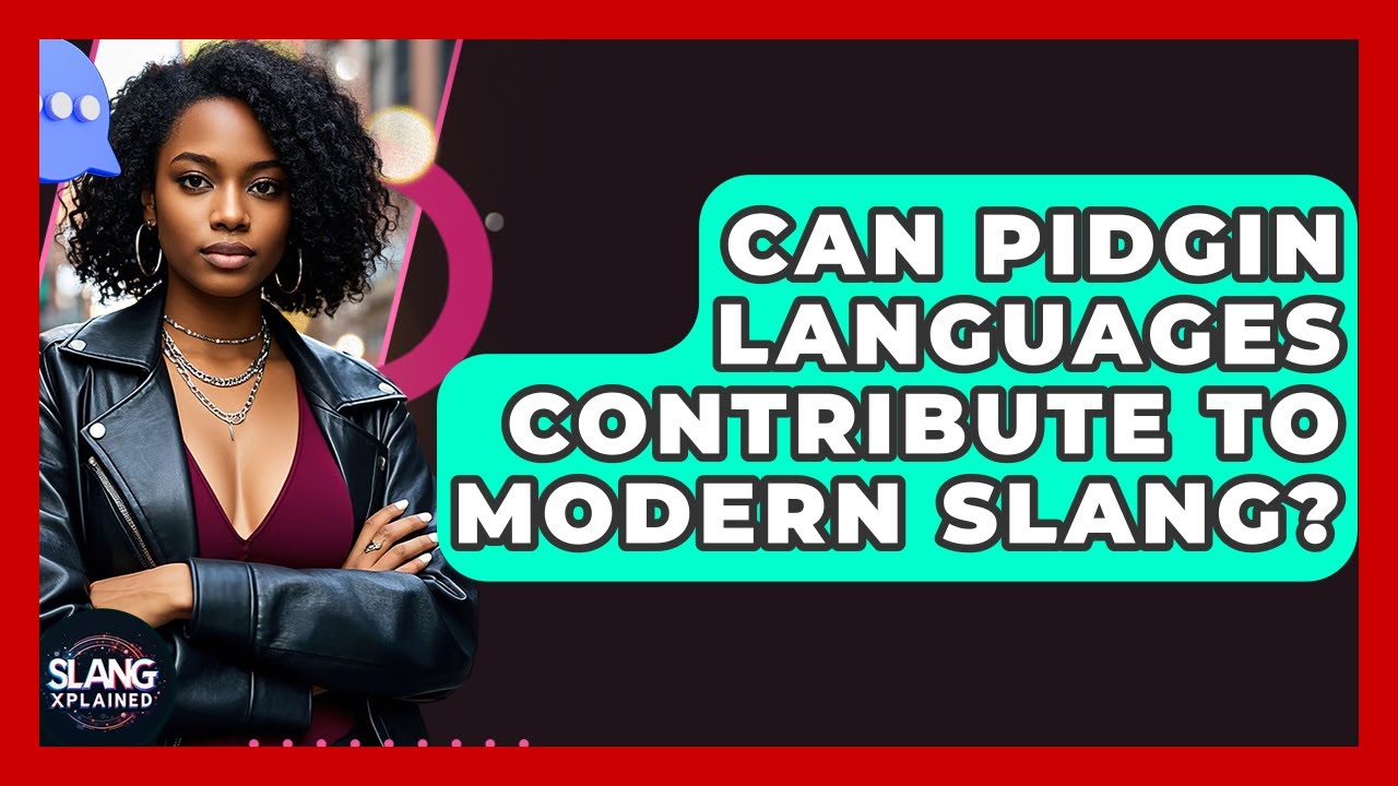 Can Pidgin Languages Contribute To Modern Slang? - SlangXplained