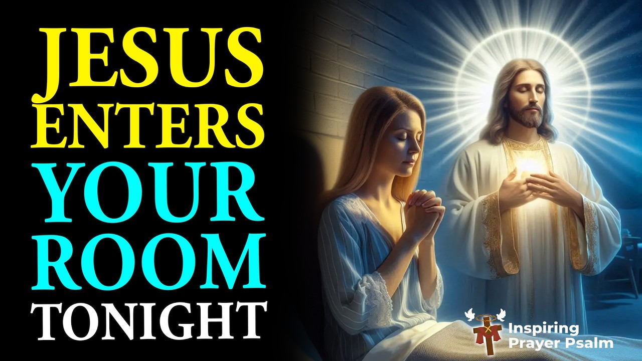 Jesus Enters Your Room Tonight | A Miracle and Peace Night Prayer