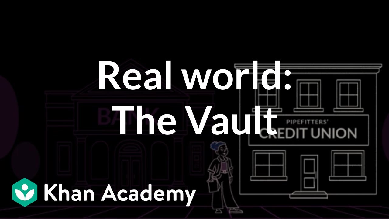 Real world: The Vault | Teacher resources | Financial Literacy | Khan Academy