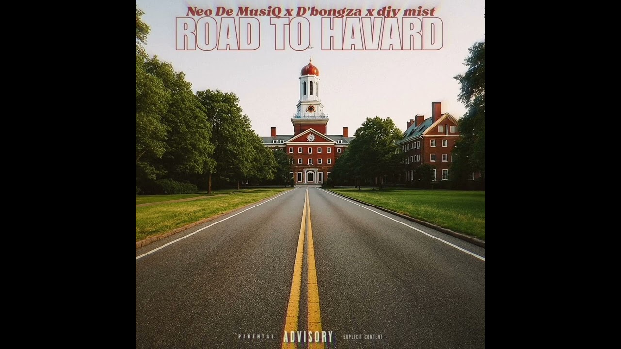 Neo De MusiQ ft D'bongza and Djy Mist_Road to havard 