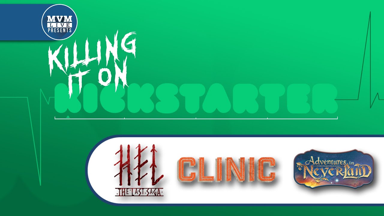 Killing it on Kickstarter - Episode 2 - Hel, Clinic, & Adventures in Neverland