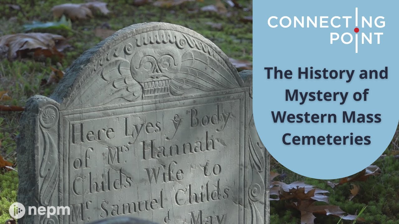 The History and Mystery of Western Mass Cemeteries | Connecting Point | Oct. 27, 2022
