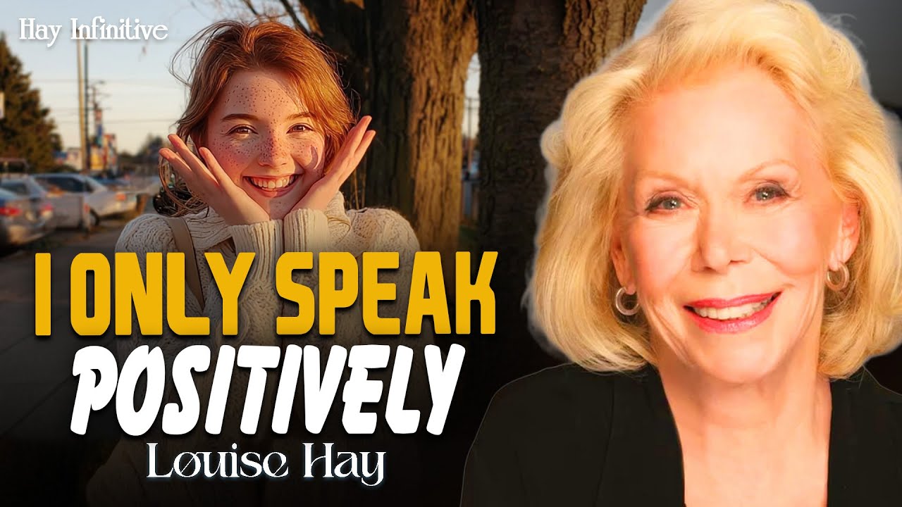 Louise Hay: I Only Speak Positively | I Release All Negativity from My Life