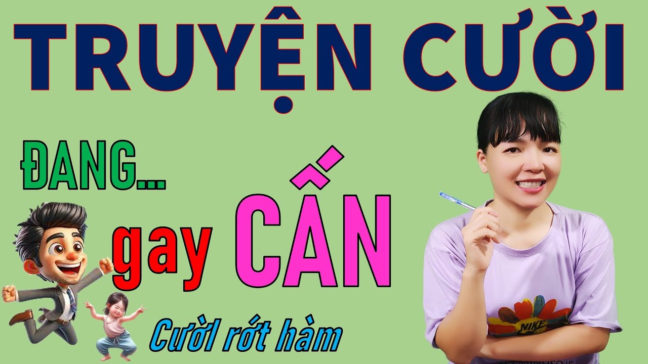 GAY CẤN. Tuyển tập truyện cười tiếu l&acirc;m CƯỜI RỚT H&Agrave;M. gi&uacute;p bạn hết buồn, B&eacute; Hưng TV