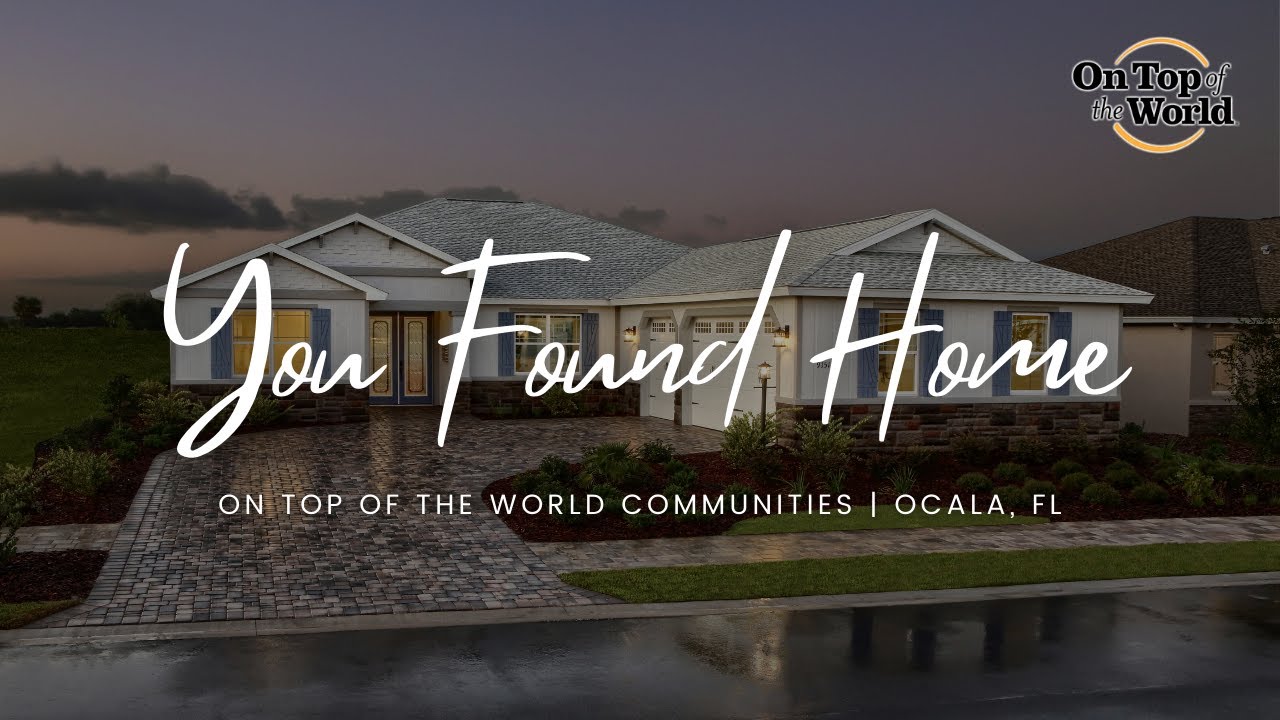 You Found Home at On Top of the World Communities | 55+ Communities | Ocala, Florida