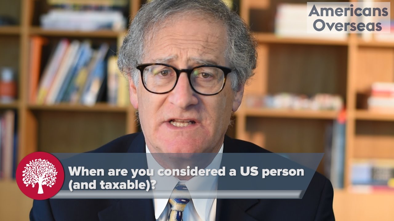 When are you considered a US person (and taxable)?
