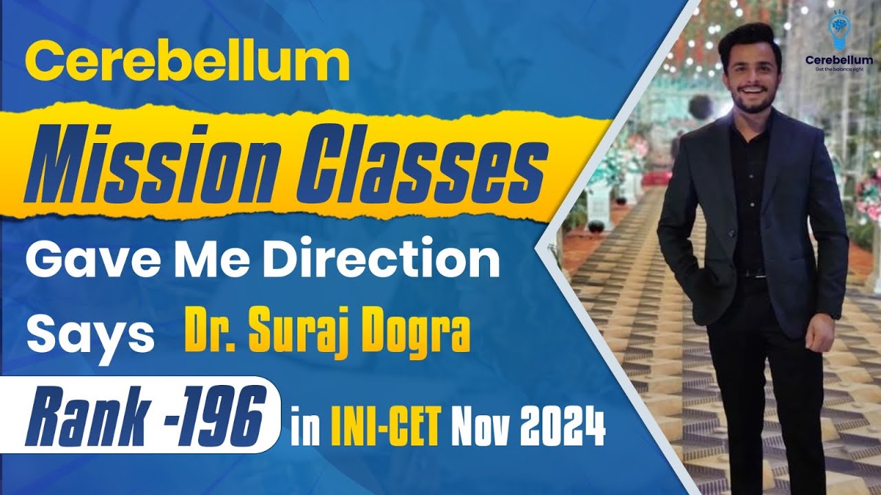 Cerebellum Mission Classes Gave Me Direction, Says Dr. Suraj Dogra, Rank 196 INI CET Nov 2024