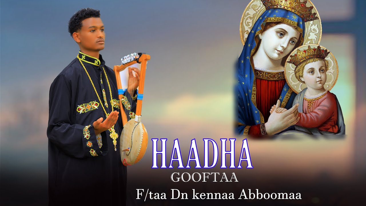 F/taa D/n Kennaa Abboomaa Haadha Gooftaa faarfannaa ortodoksii A/oromoo Haaraa 
