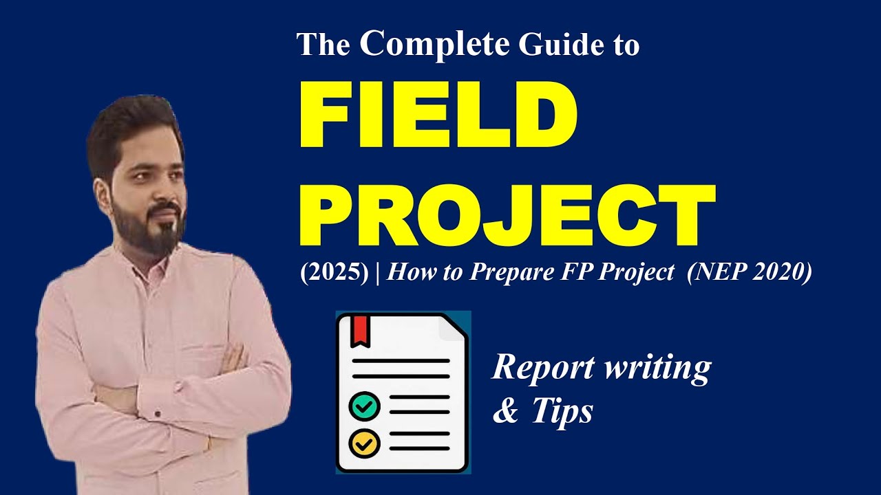 The complete Guide to Field Project (2025) | How to Prepare FP Report | Field Project कैसे करें? |FP