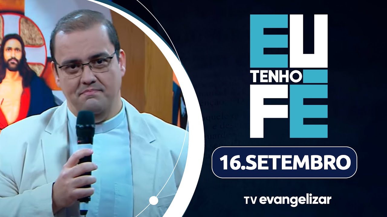 Eu Tenho Fé com Pe. Renato Redeson | 16/09/25