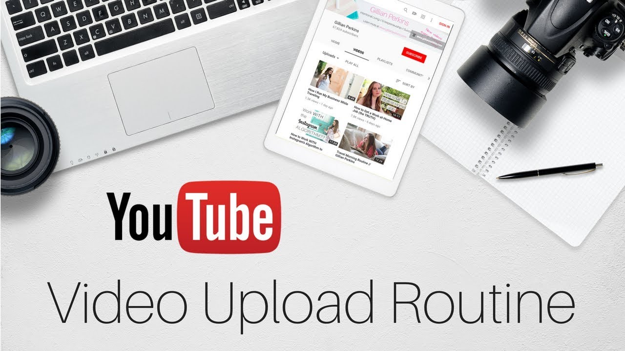 My Video Upload Routine // Gillian Perkins
