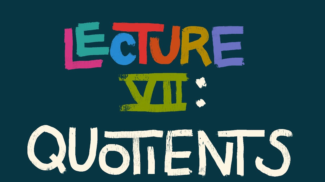 Topology Lecture 7. Quotients