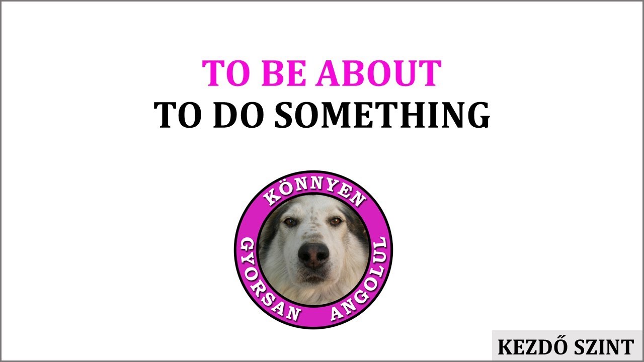 To Be About To Do Something