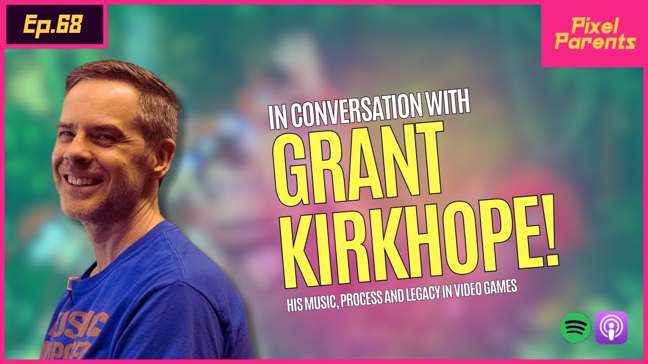 Grant Kirkhope: The Composer Behind Your Childhood - Pixel Parents Podcast (Episode 68)