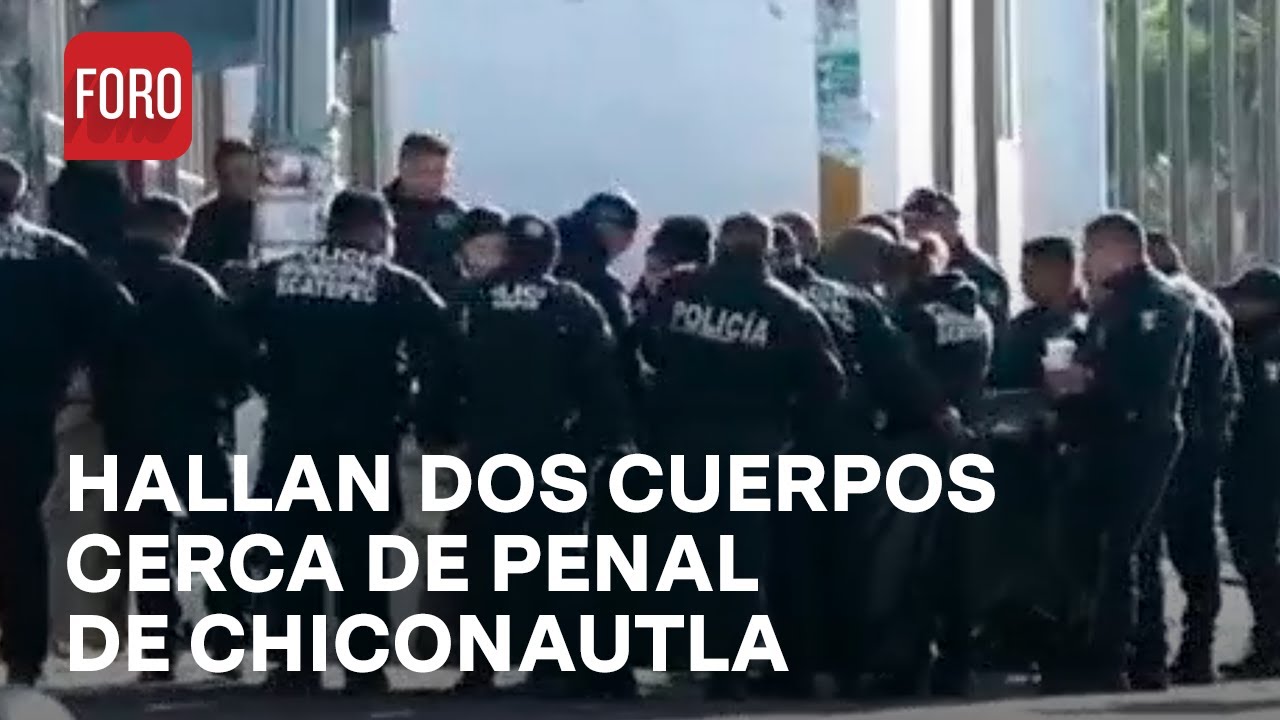 Edomex: Hallan cuerpos en inmediaciones del Penal de Chiconautla en Ecatepec - Las Noticias